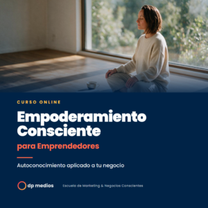 Empoderamiento Consciente para Emprendedores